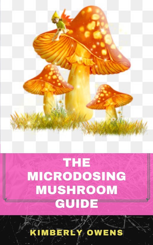 THE MICRODOSING MUSHROOM GUIDE