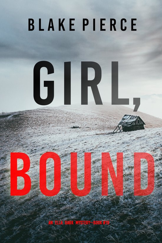 An Ella Dark FBI Suspense Thriller 19 - Girl, Bound (An Ella Dark FBI Suspense Thriller—Book 19)