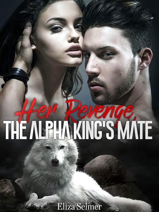 Her Revenge, The Alpha King's Mate 1 - Awaken: (Her Revenge, The Alpha King's Mate Book 1)