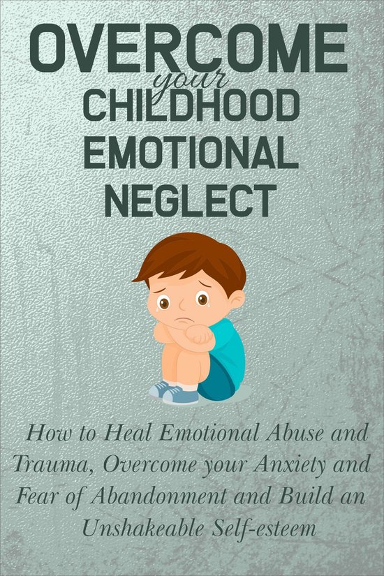 Recovering Adult Children of Emotionally Immature Parents - Overcome your Childhood Emotional Neglect