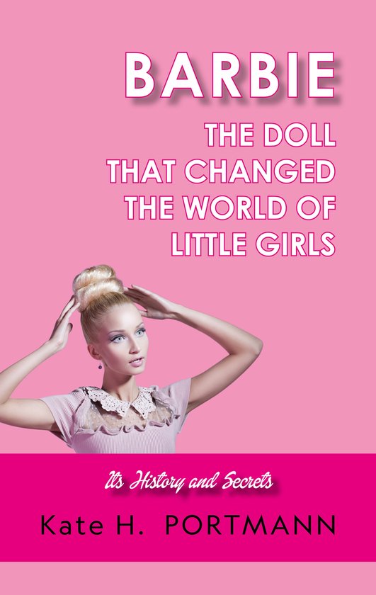 BARBIE, THE DOLL THAT CHANGED THE WORLD OF LITTLE GIRLS