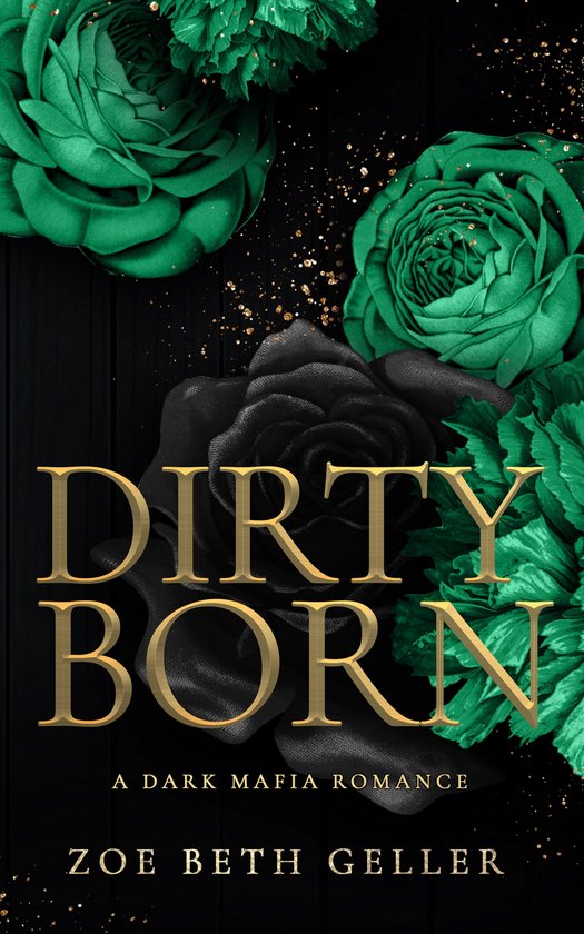 Dirty Born A Dark Mafia Romance