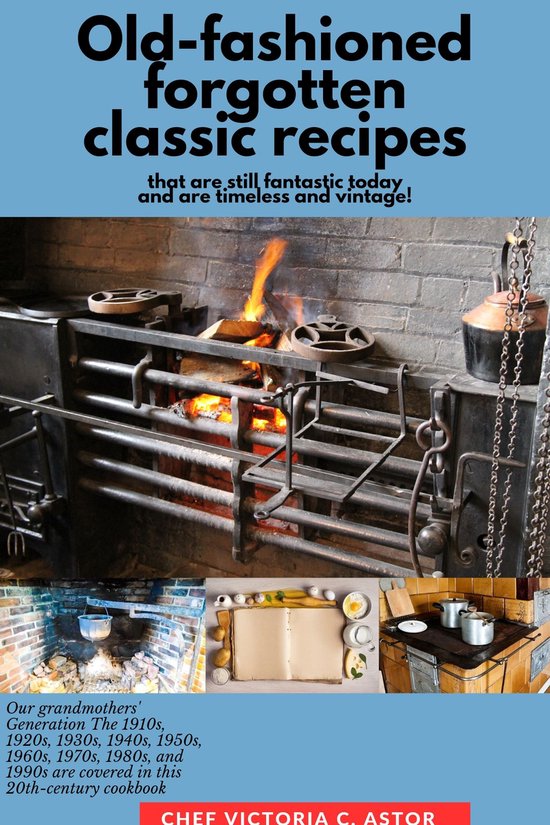 From My Kitchen to Europe's Heart - Old-fashioned forgotten classic recipes that are still fantastic today and are timeless and vintage!