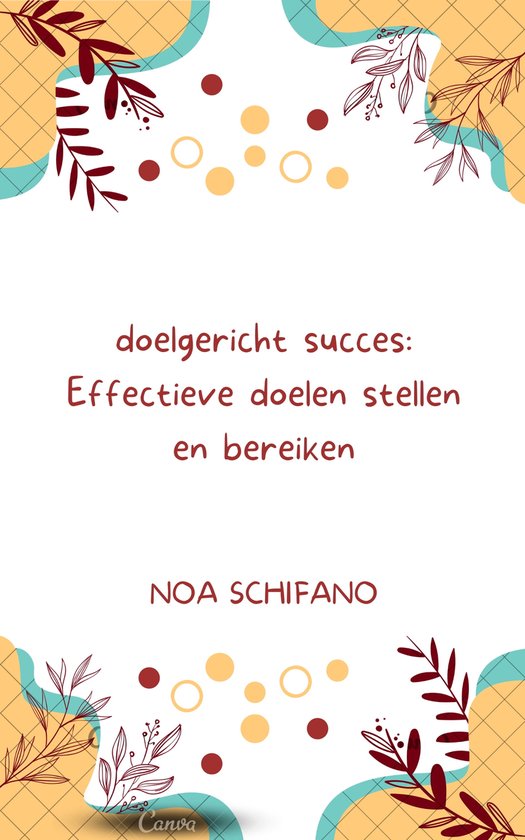 Doelgericht succes: effectieve doelen stellen en bereiken