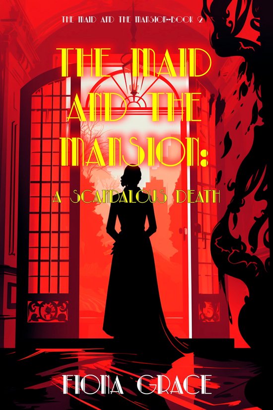 The Maid and the Mansion Cozy Mystery 2 - The Maid and the Mansion: A Scandalous Death (The Maid and the Mansion Cozy Mystery—Book 2)