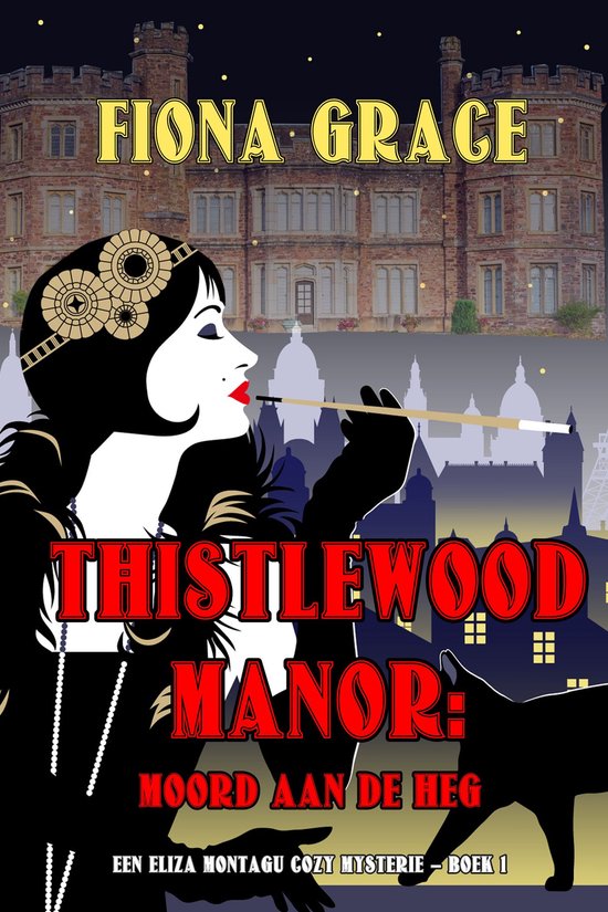 Een Eliza Montagu cozy mysterie 1 - Thistlewood Manor: Moord aan de heg (Een Eliza Montagu cozy mysterie – Boek 1)