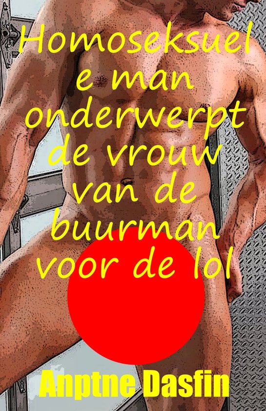 Homoseksuele man onderwerpt de vrouw van de buurman voor de lol