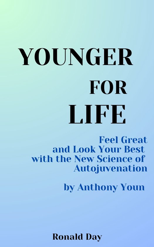 Younger for Life: Feel Great and Look Your Best with the New Science of Autojuvenation by Anthony Youn