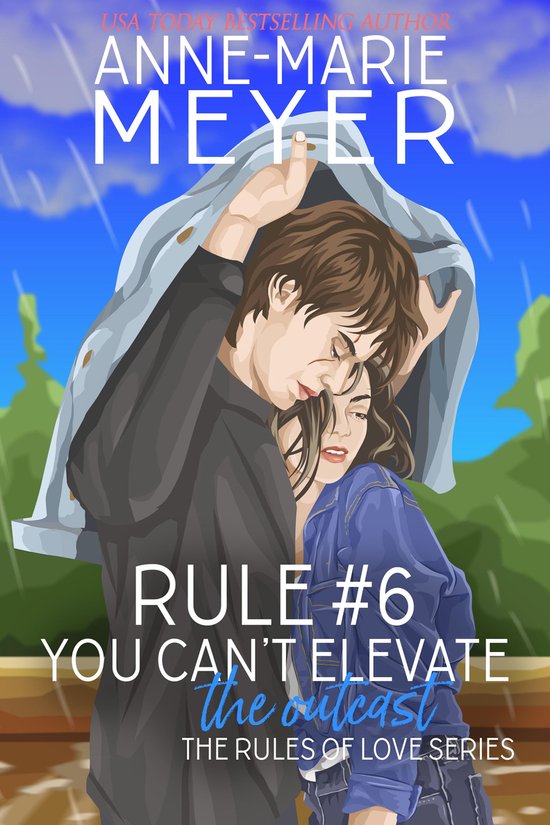 The Rules of Love Series 6 - Rule #6: You Can't Elevate the Outcast