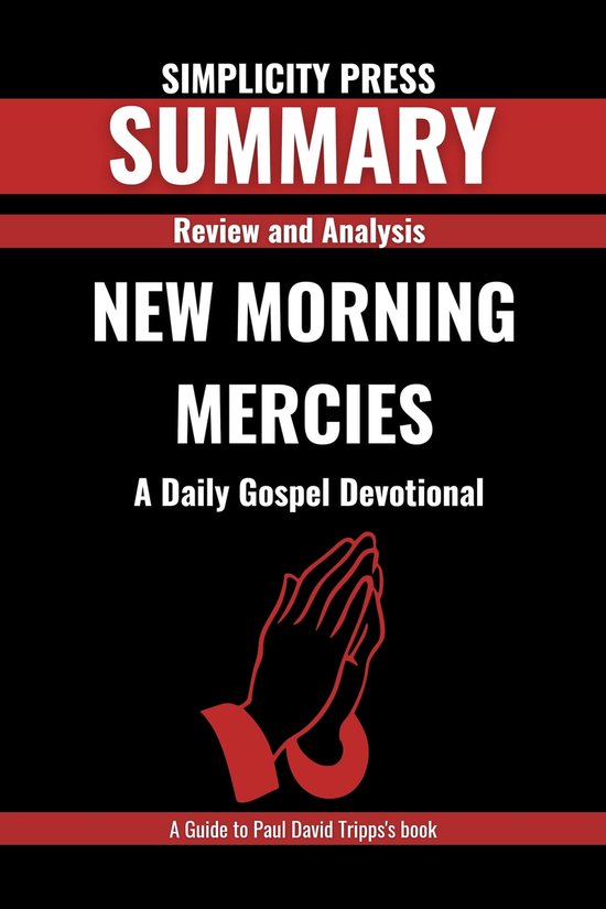 SUMMARY OF NEW MORNING MERCIES By Paul David Tripp