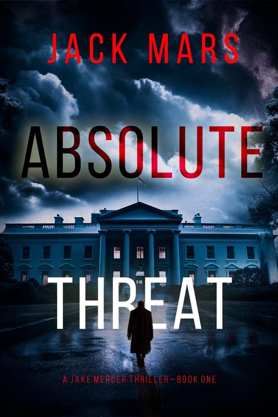 A Jake Mercer Political Thriller 1 - Absolute Threat (A Jake Mercer Political Thriller—Book 1)