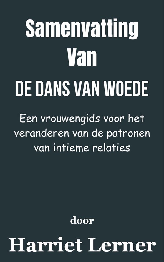 Samenvatting Van De dans van woede Een vrouwengids voor het veranderen van de patronen van intieme relaties door Harriet Lerner