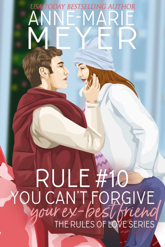 The Rules of Love 10 - Rule #10: You Can't Forgive Your Ex Best Friend