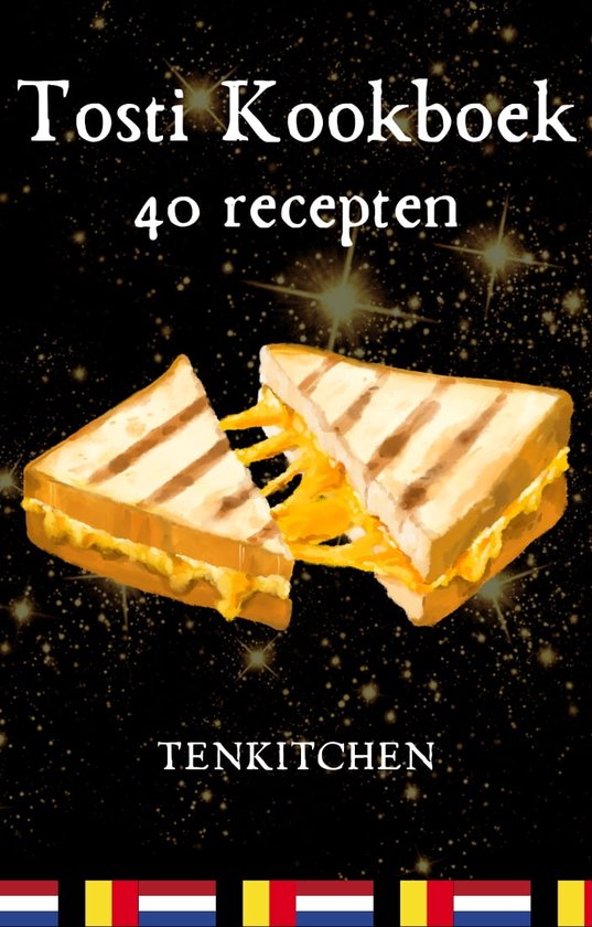 Tosti kookboek - Tosti recepten - Tosti boek - Tosti eten - Kookboek tosti - 40 recepten