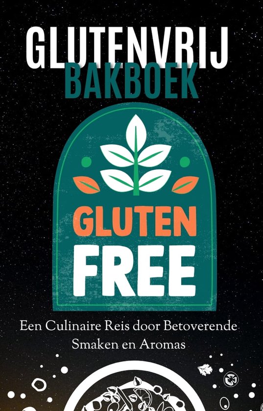 'Glutenvrij bakboek' Glutenvrije recepten - Glutenvrije bakrecepten - Glutenvrij kookboek - 80+ recepten