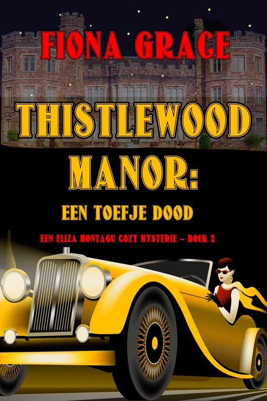 Een Eliza Montagu cozy mysterie 2 - Thistlewood Manor: Een Toefje Dood (Een Eliza Montagu cozy mysterie – Boek 2)