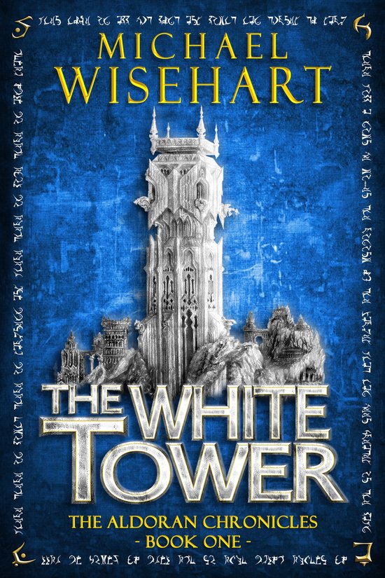 The Aldoran Chronicles 1 - The White Tower (The Aldoran Chronicles: Book 1)