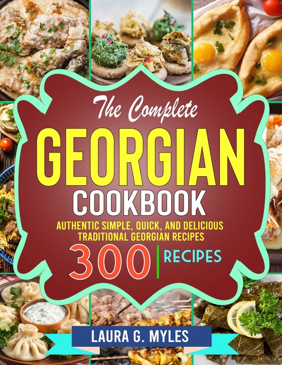 The Complete Georgian Cookbook