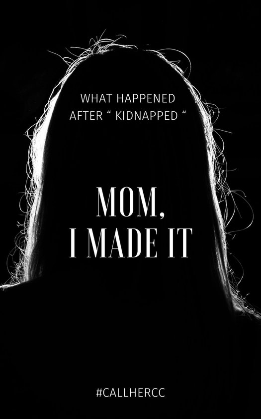 KIDNAPPED - MOM I MADE IT