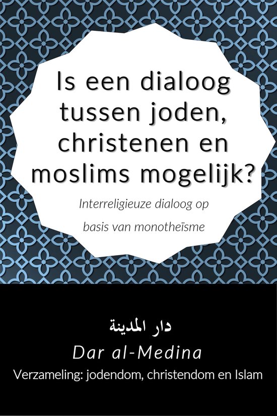 Verzameling: jodendom, christendom en islam - Is een dialoog tussen joden, christenen en moslims mogelijk?