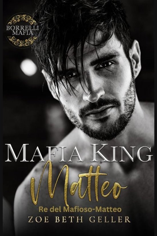 Borrelli Mafia 1 - Mafia King: Matteo- Re Del Mafioso: Matteo