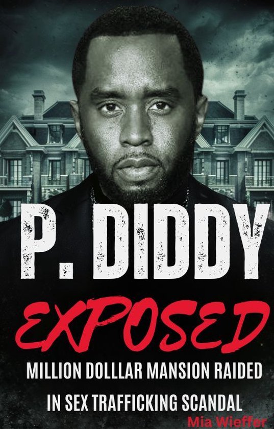 P. Diddy Exposed ( Biography Sean Combs A. K. A Puff Daddy )