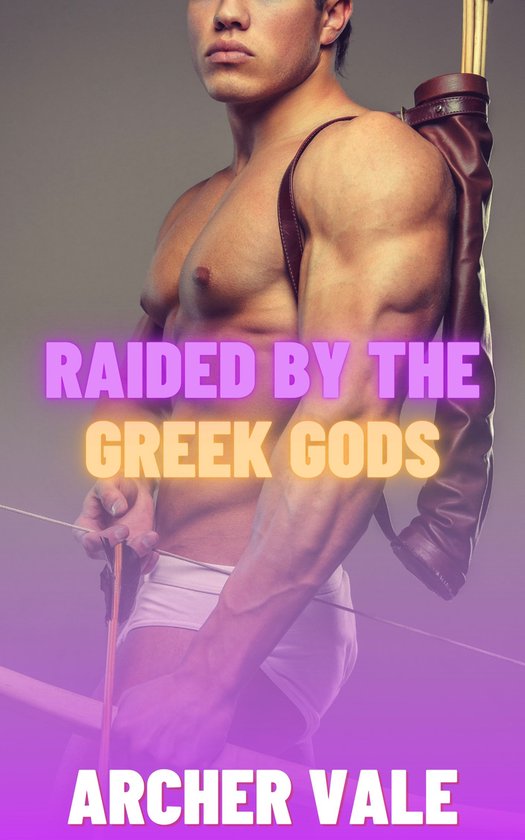 Gay Historical Erotica: Alpha Males of Ancient Rome and Greece 3 - Raided by the Greek Gods (Gay Mythology Erotica)