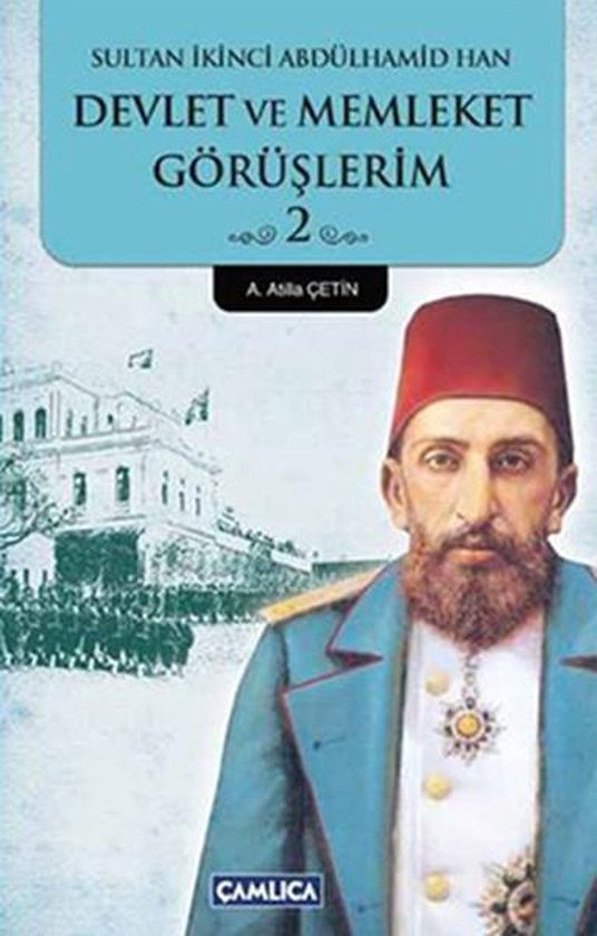 Sultan İkinci Abdülhamid Han Devlet ve Memleket Görüşlerim 2