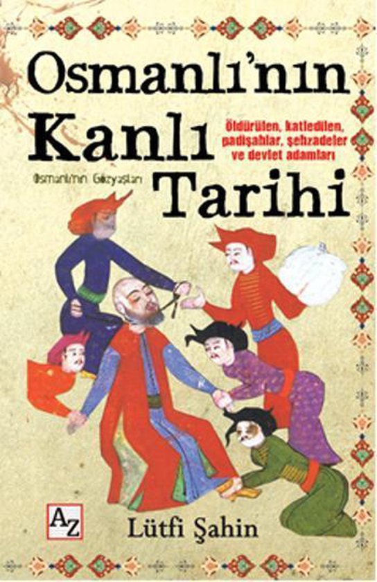 Osmanlı'nın Kanlı Tarihi