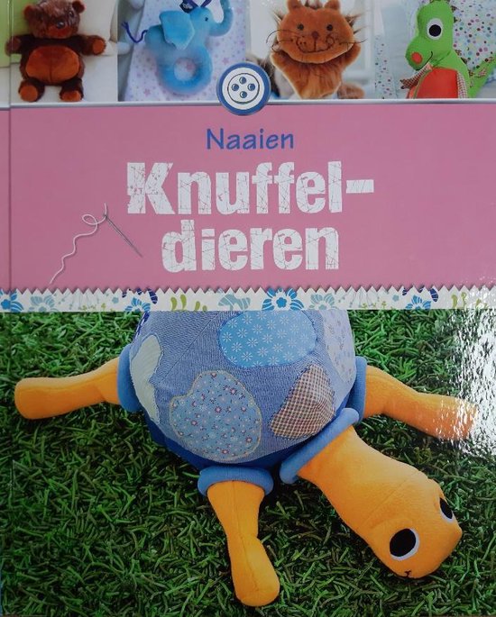 Knuffeldieren: zelf knuffels maken voor groot en klein - Naaien - Creatieve Hobby - Stof- DIY - Patronen - Kinderen - Cadeautje - Naaimachine - Handwerken