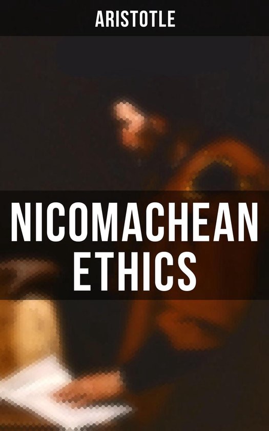 Aristotle: Nicomachean Ethics