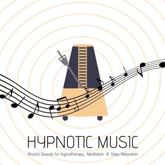 Hypnotic Music: Blissful Sounds for Hypnotherapy, Meditation & Deep Relaxation