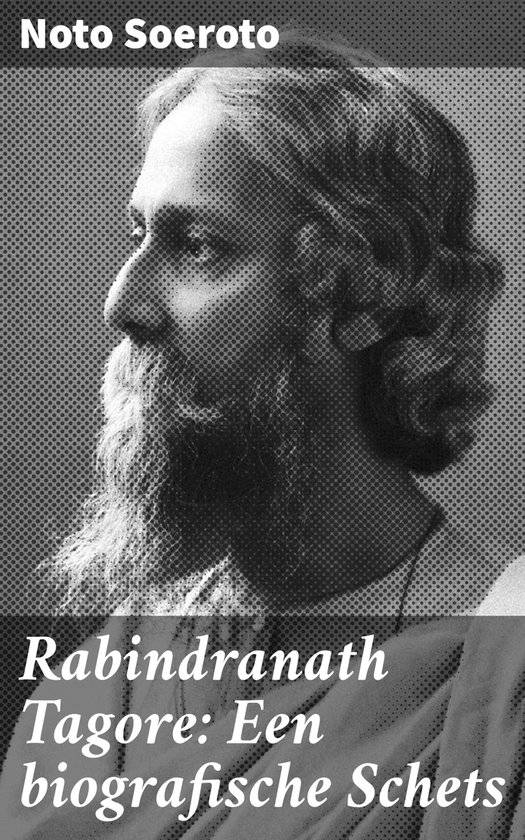 Rabindranath Tagore: Een biografische Schets