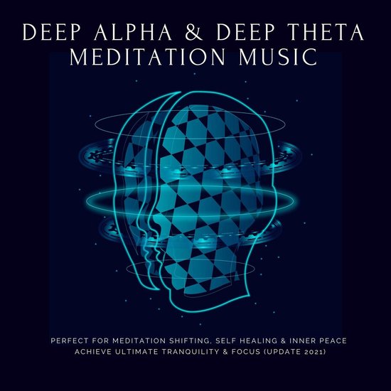 Deep Theta   Deep Alpha   Meditation Music: Perfect for Meditation Shifting, Self Healing & Inner Peace