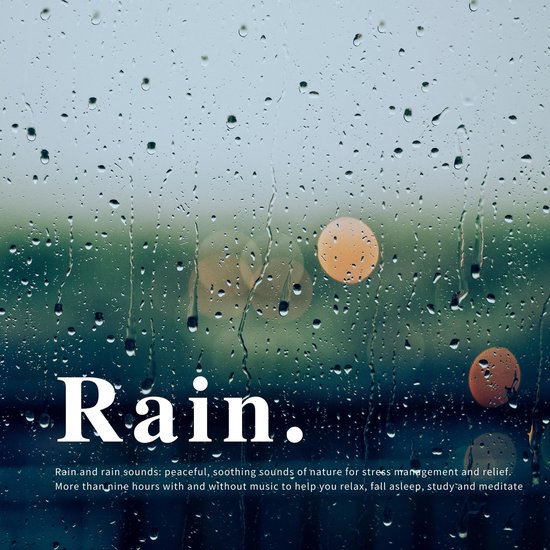 Rain and rain sounds: peaceful, soothing sounds of nature for stress management and relief