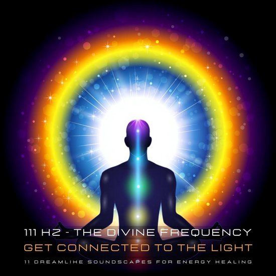 111 Hertz - The Divine Frequency - Get Connected To The Light