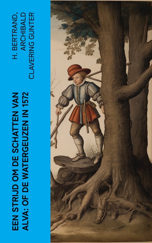 Een strijd om de schatten van Alva: of De watergeuzen in 1572