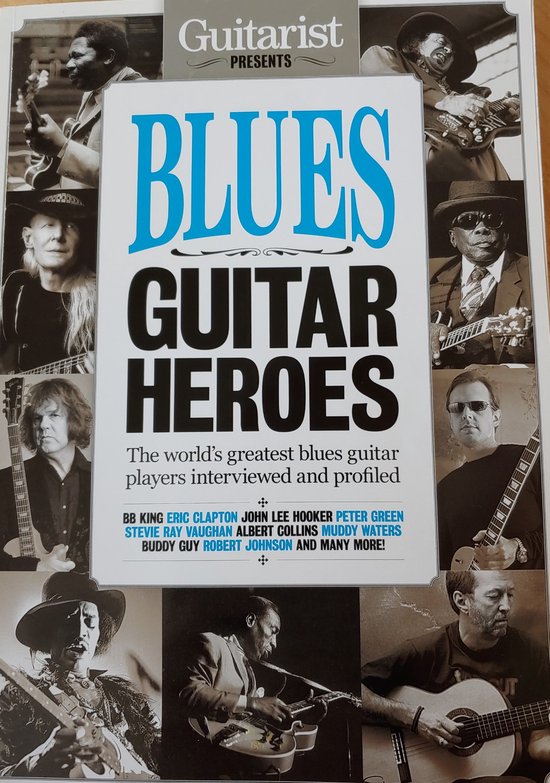 Blues Guitar Heroes (BB King,Eric Clapton,John Lee Hooker,Peter Green,Stevie Ray Vaughan,Albert Collins,Muddy Waters) Boek/Magazine