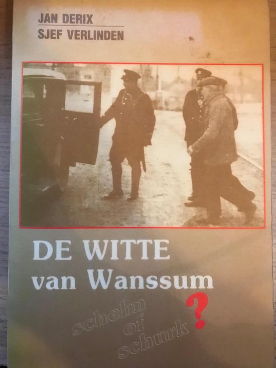 De WITTE van Wanssum schelm of schurk