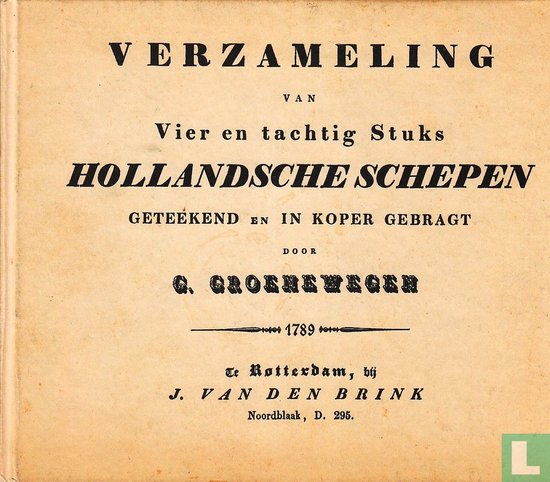 Verzameling van Vier en Tachtig Hollandsche Schepen Geteekend en In Koper Gebragt door G. Groenewegen