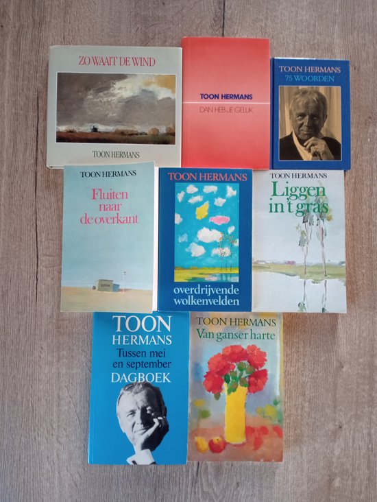 Toon Hermans 8 Boeken 1 - Zo Waait de Wind 2 - Fluiten naar de Overkant 3 - Overdrijvende Wolkenvelden 4 - Liggen in 't Gras 5 - Tussen Mei en September Dagboek 6 - Van Ganser Harte 7 - Dan Heb Je Geluk 8 - 75 Woorden