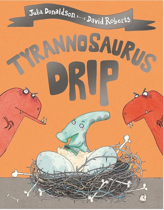 Tyrannosaurus Drip by Julia Donaldson