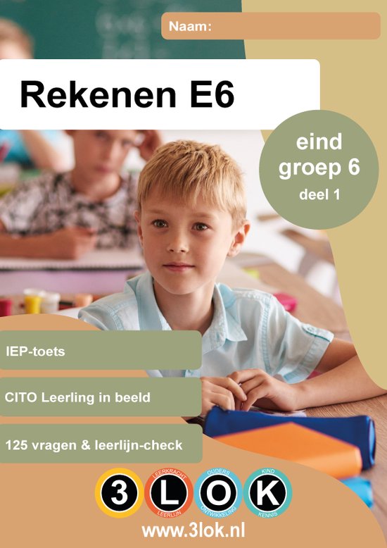 Oefenboek Rekenen eind groep 6 – Toetsboek Rekenen E6 – groep 6 - CITO - Leerling in beeld - IEP - toets - oefenen - Oefenboek - 3lok onderwijs onderwijs - basisschool – leren - einstein