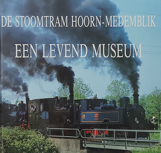 De stoomtram Hoorn-Medemblik - een levend museum