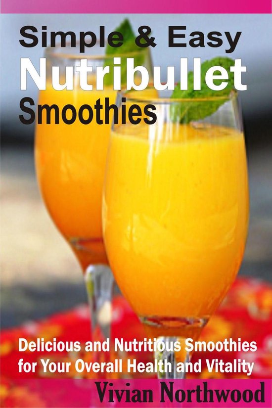 Simple & Easy Nutribullet Smoothies