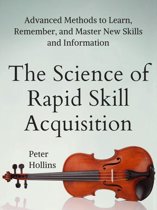 The Science of Rapid Skill Acquisition