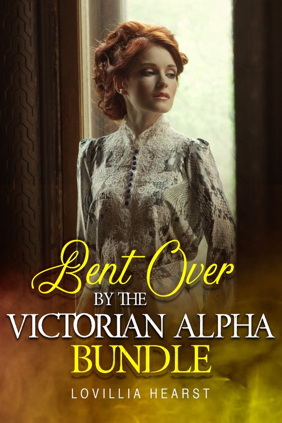 Bent Over By The Victorian Alpha Bundle