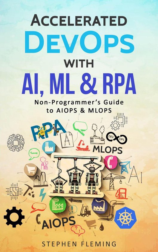 Accelerated DevOps with AI, ML & RPA