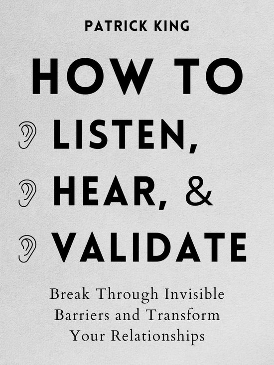 How to Listen, Hear, and Validate