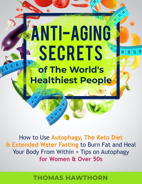 Anti-Aging Secrets of The World's Healthiest People